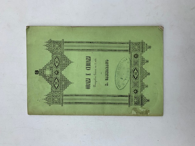 Orazj e Curiazj. Tragedia lirica in tre atti...da rappresentarsi al Teatro Regio di Torino il carnevale 1864-65